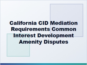California Cid Mediation Requirements for Amenity Disputes