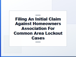Filing an Initial Claim for Hoa Common Area Lockouts