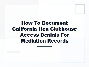 How to Document Hoa Clubhouse Denials for Mediation Records