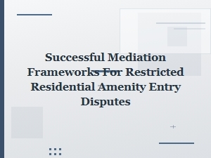 Successful Mediation Frameworks for Amenity Disputes